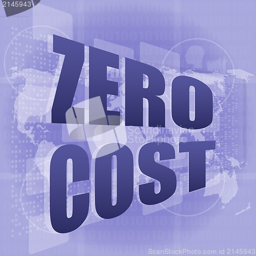 Image of zero cost words on digital touch screen, business concept