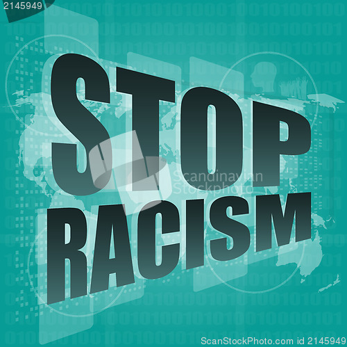 Image of stop racism word on digital touch screen, social concept