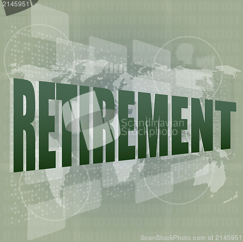 Image of retirement word on digital touch screen, business concept