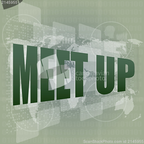 Image of meet up words on digital touch screen, business concept