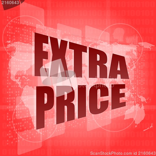 Image of extra price text on digital touch screen - business concept
