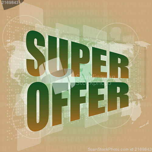 Image of Marketing concept: words super offer on digital screen