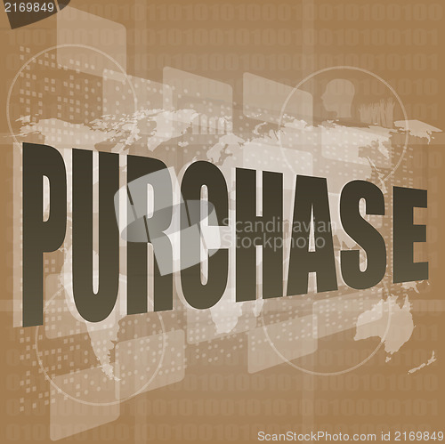 Image of purchase words on digital touch screen interface - business concept