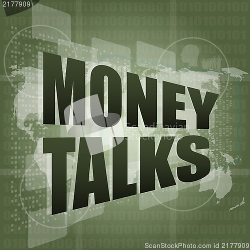 Image of money talks words on digital touch screen