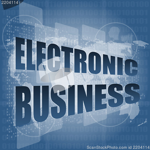 Image of electronic business word on digital touch screen