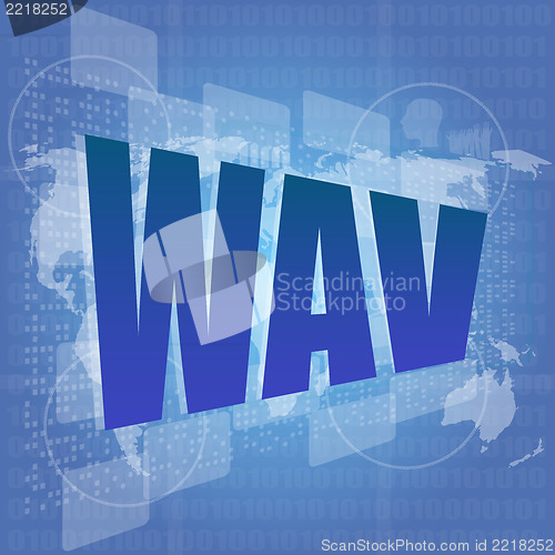 Image of wav word on digital touch screen - business concept