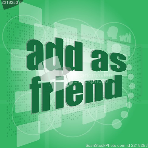 Image of Add as friend word on digital screen - social concept