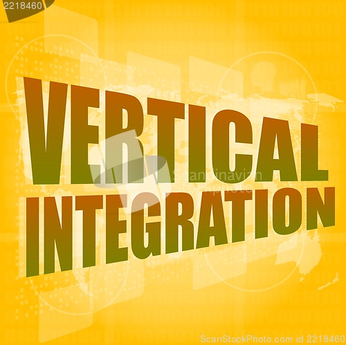 Image of Business concept: words Vertical Integration on digital screen, 3d