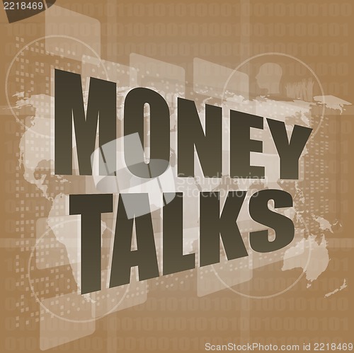 Image of Money concept: words Money talks on digital screen, 3d