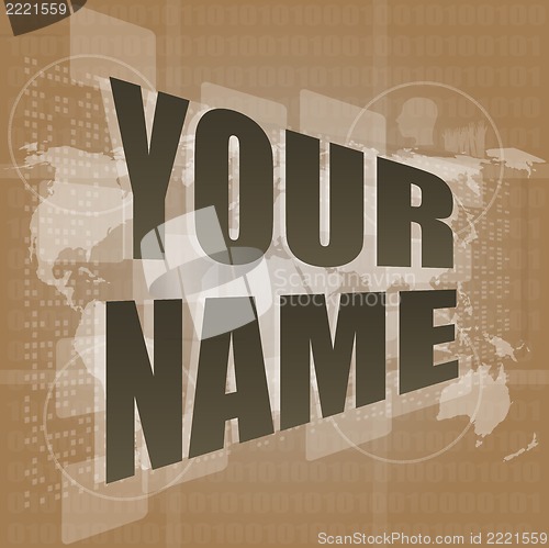 Image of Business concept: words your name on digital screen, 3d