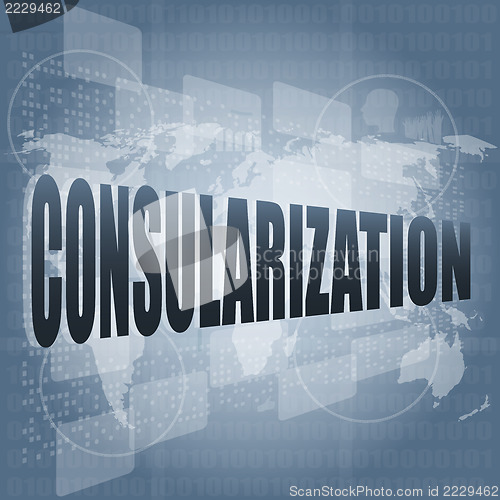 Image of consularization word on business digital touch screen