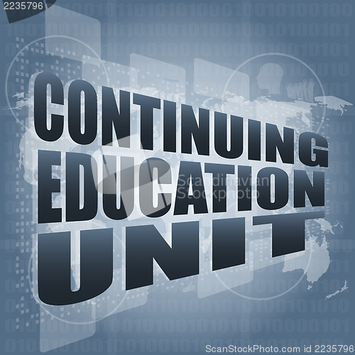 Image of continuing education unit word on business digital touch screen