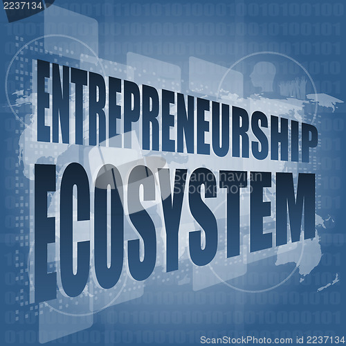 Image of entrepreneurship ecosystem word on business digital touch screen