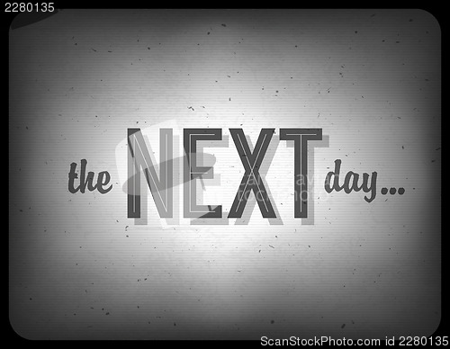 Image of Old cinema phrase (the next day...), vector, EPS10