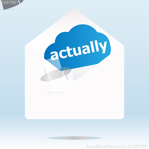 Image of actually word on blue cloud, paper envelope