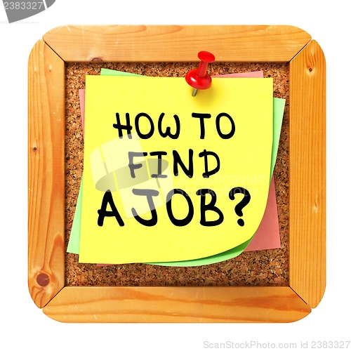 Image of How to Find a Job. Yellow Sticker on Bulletin.