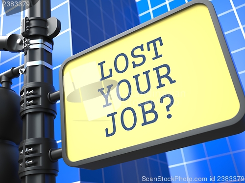 Image of Business Concept. Lost Your Job? Roadsign.