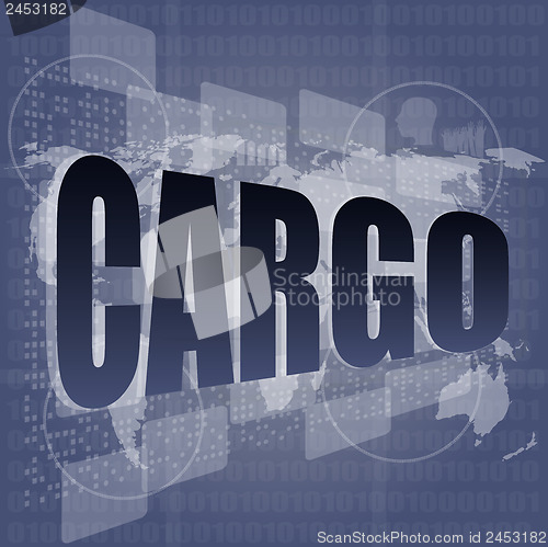 Image of cargo word on touch screen, modern virtual technology background