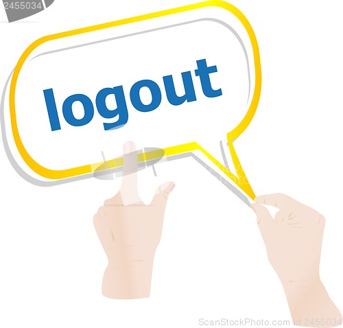 Image of hands push word logout on speech bubbles