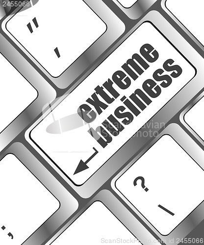 Image of extreme business words, message on enter key of keyboard