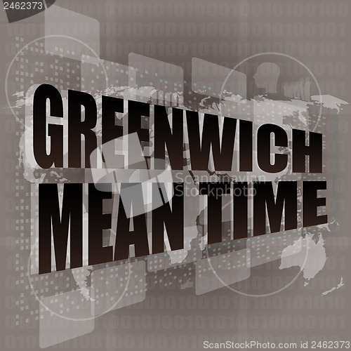 Image of greenwich mean time word on digital touch screen