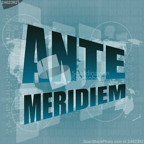 Image of ante meridiem word on digital touch screen