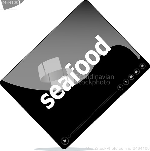 Image of Social media concept: media player interface with seafood word