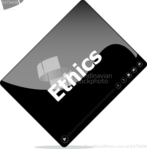 Image of Video movie media player with ethics word on it