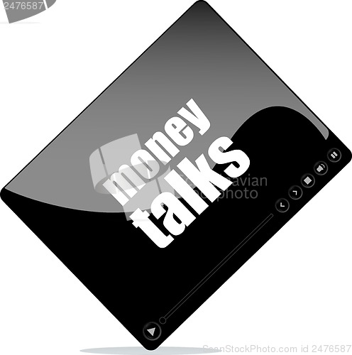 Image of Video media player for web with money talks word