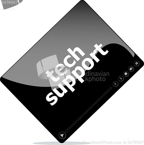 Image of Social media concept: media player interface with tech support word