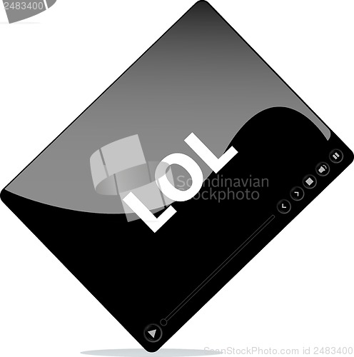 Image of Social media concept: media player interface with lol word