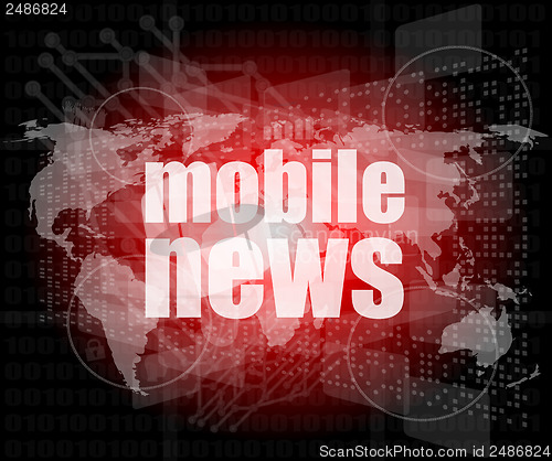 Image of mobile news words on digital touch screen, business concept