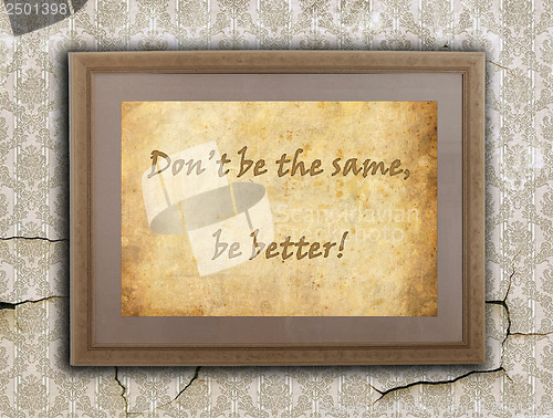 Image of Don't be the same, Be better!