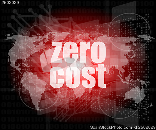 Image of zero cost words on digital touch screen, business concept