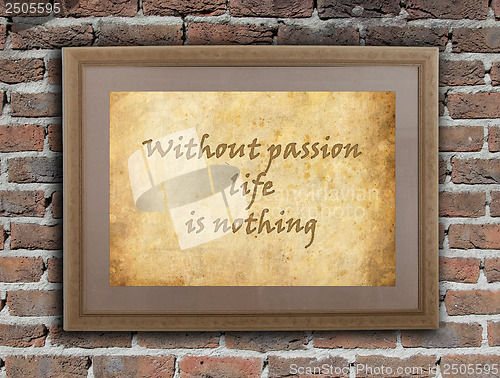 Image of Without passion life is nothing
