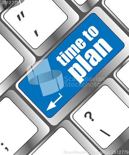 Image of time to plan concept with key on computer keyboard key