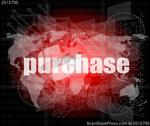 Image of purchase words on digital touch screen interface - business concept