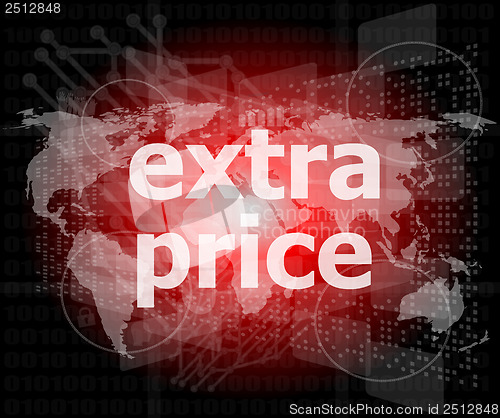 Image of extra price text on digital touch screen - business concept