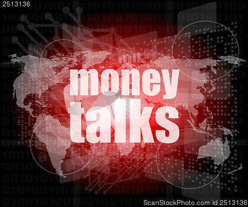 Image of money talks word on businness digital touch screen