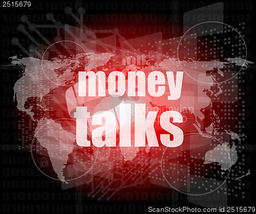 Image of money talks words on digital touch screen