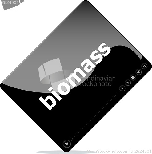 Image of Video player for web, biomass word on it