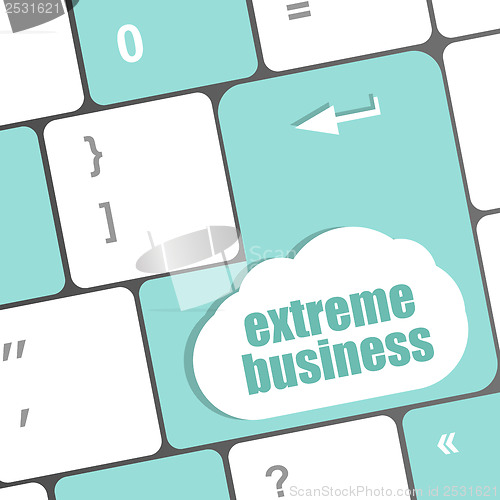 Image of extreme business words, message on enter key of keyboard