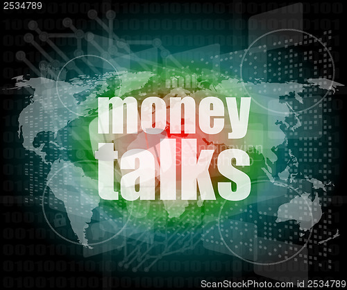 Image of money talks word on businness digital touch screen