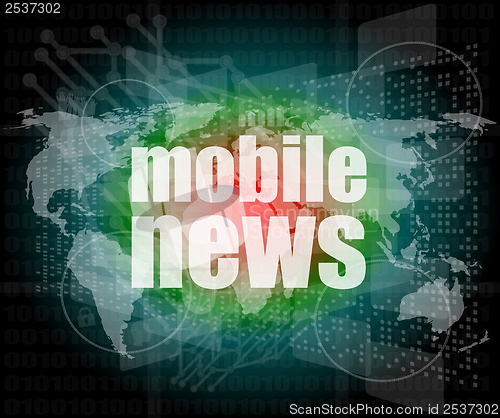 Image of mobile news words on digital touch screen, business concept