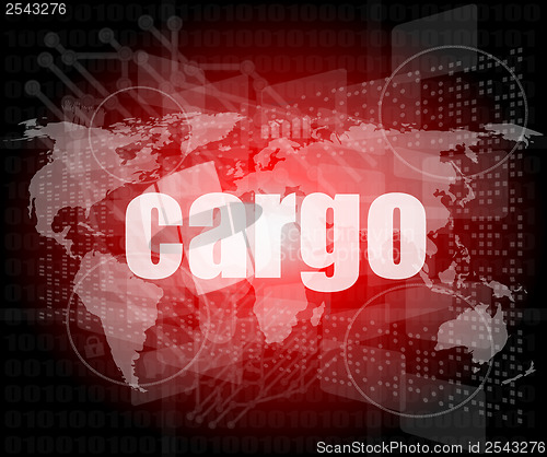 Image of cargo word on touch screen, modern virtual technology background