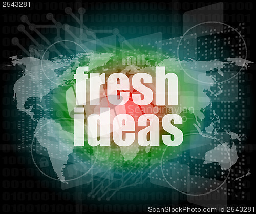 Image of fresh ideas words on digital touch screen, business concept