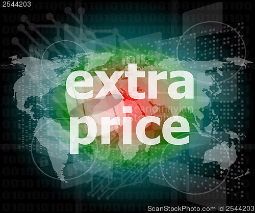 Image of extra price text on digital touch screen - business concept