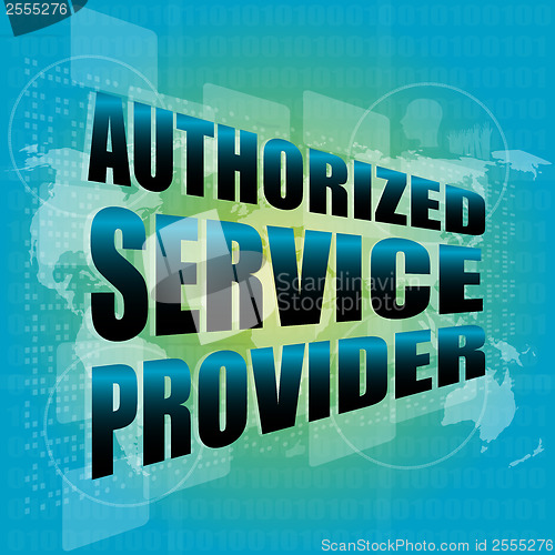 Image of business concept, authorized service provider, digital touch screen interface