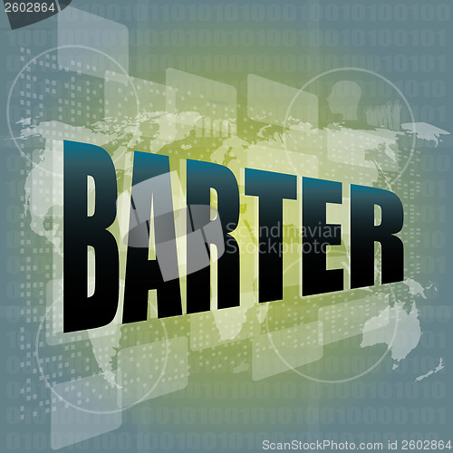 Image of business concept, barter digital touch screen interface