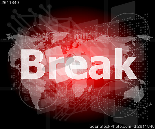 Image of The word break on digital screen, business concept